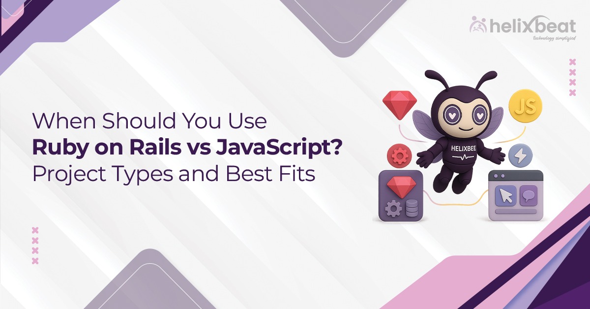 When Should You Use Ruby on Rails vs JavaScript Project Types and Best Fits 