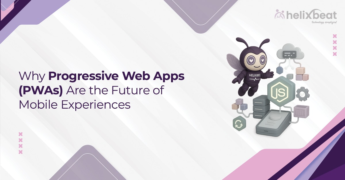 Why Progressive Web Apps (PWAs) Are the Future of Mobile Experiences