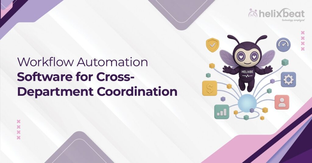 Workflow Automation Software For Cross-Department Coordination