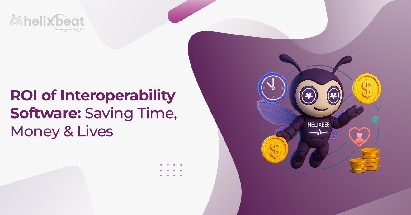 ROI of Interoperability Software Saving Time, Money & Lives