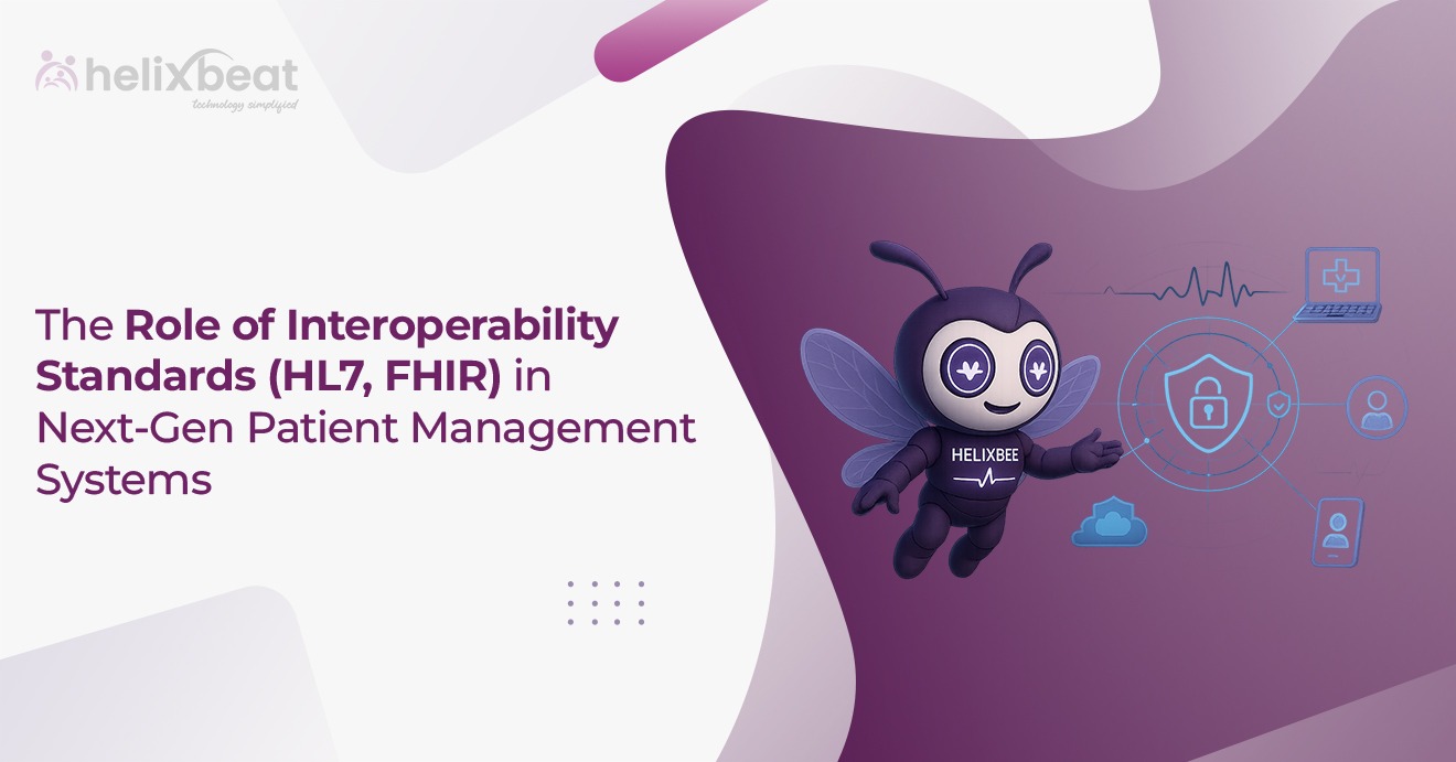 The Role of Interoperability Standards (HL7, FHIR) in Next-Gen Patient Management Systems