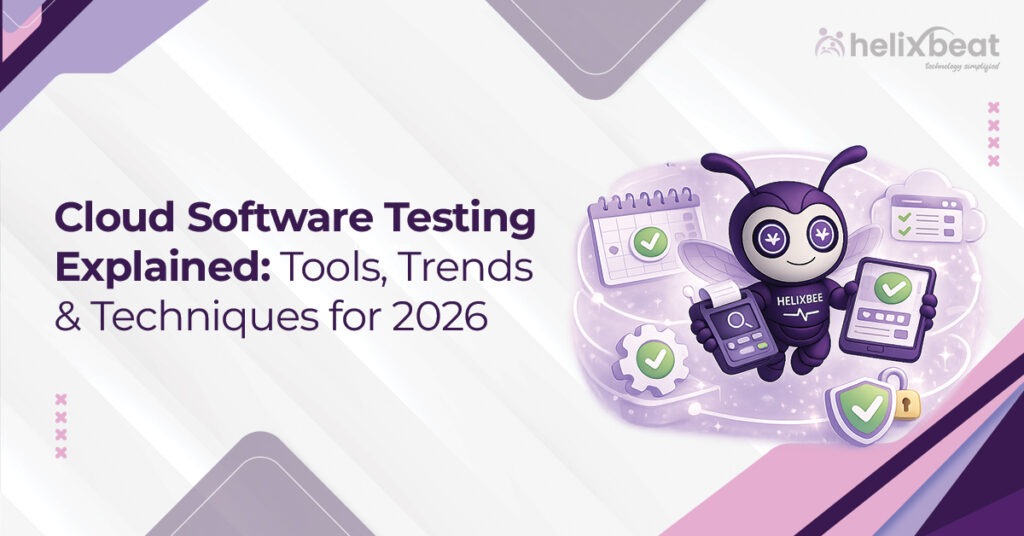 Cloud Software Testing Explained: Tools, Trends & Techniques