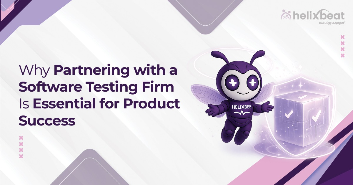 Why Partnering with a Software Testing Firm Is Essential for Product Success