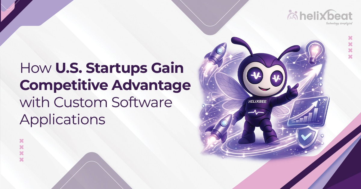 How U.S. Startups Gain Competitive Advantage with Custom Software Applications