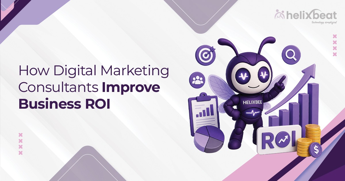 How Digital Marketing Consultants Improve Business ROI