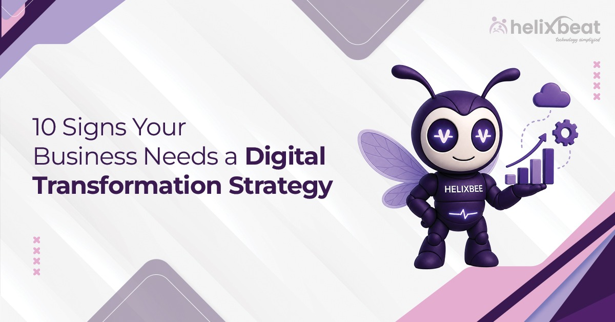 10 Signs Your Business Needs a Digital Transformation Strategy