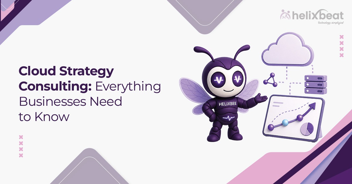 Cloud Strategy Consulting Everything Businesses Must Know