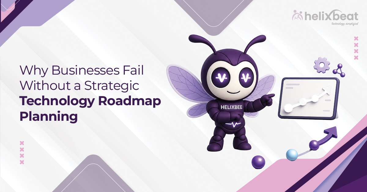 Why Businesses Fail Without a Strategic Technology Roadmap Planning